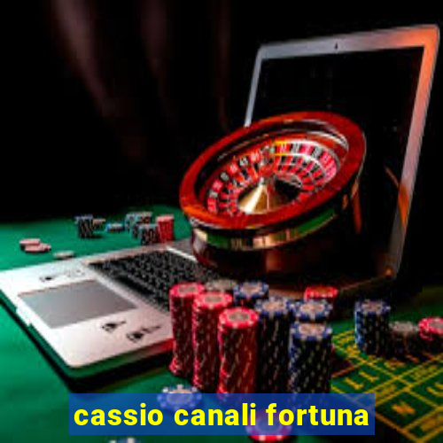 cassio canali fortuna